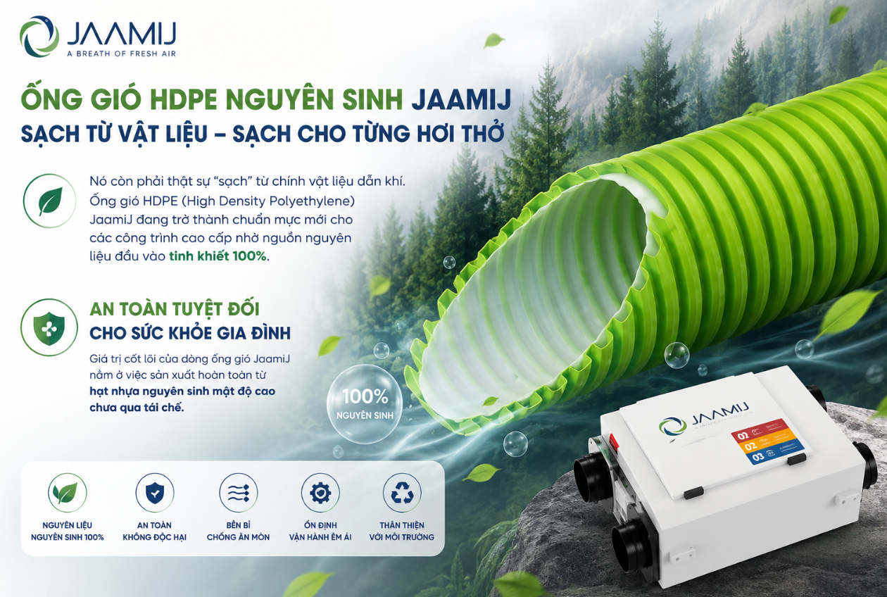 Ống Gió HDPE JaamiJ Nhựa Nguyên Sinh 100% Định Nghĩa Lại Khái Niệm Khí Tươi Tinh Khiết